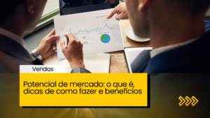Potencial de mercado: o que é, dicas de como fazer e benefícios